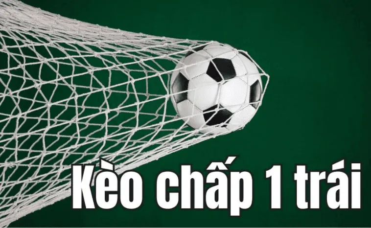 Cách Chơi Kèo Chấp 1 Trong Cá Cược Bóng Đá Chuẩn Xác Cho Người Mới