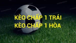 Cách Chơi Kèo Chấp 1 Trong Cá Cược Bóng Đá Chuẩn Xác Cho Người Mới