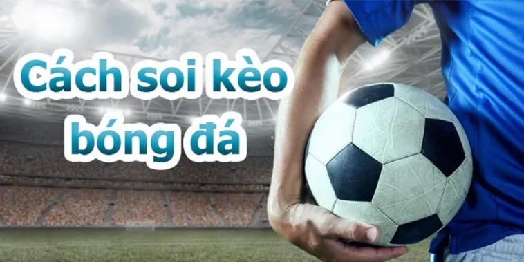 Kèo Bóng Đá Là Gì Và Cách Đọc Kèo Chuẩn Xác Cho Người Mới