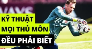 Kỹ Thuật Thủ Môn Trong Bóng Đá Và Các Yếu Tố Quyết Định Thành Công