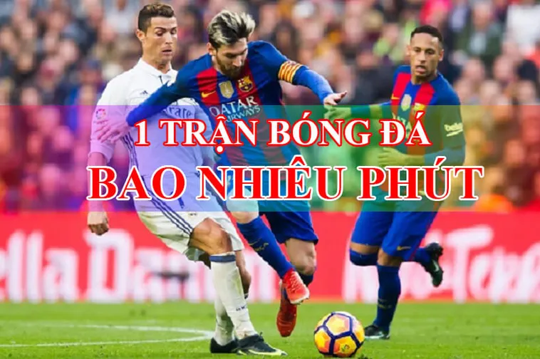 Thời Gian Trận Đấu Bóng Đá Và Những Quy Định Chi Tiết Về Thời Lượng Thi Đấu