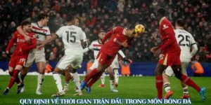 Thời Gian Trận Đấu Bóng Đá Và Những Quy Định Chi Tiết Về Thời Lượng Thi Đấu